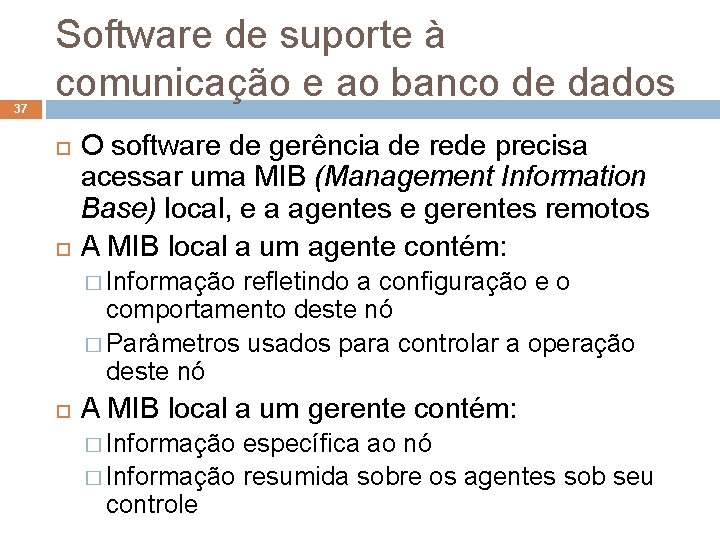 37 Software de suporte à comunicação e ao banco de dados O software de