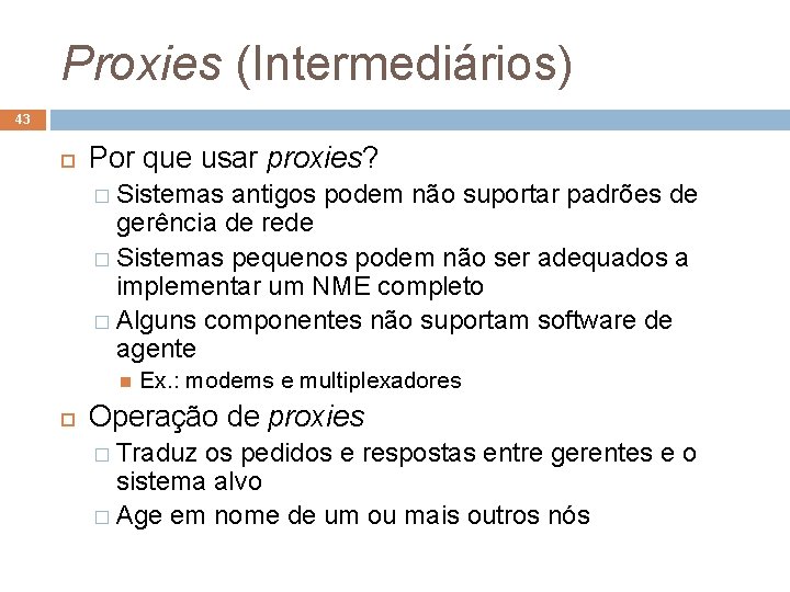 Proxies (Intermediários) 43 Por que usar proxies? � Sistemas antigos podem não suportar padrões