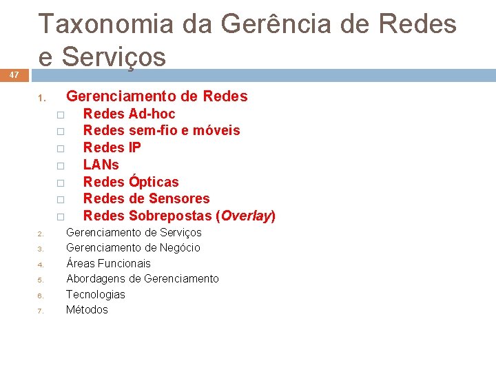 47 Taxonomia da Gerência de Redes e Serviços Gerenciamento de Redes 1. � �