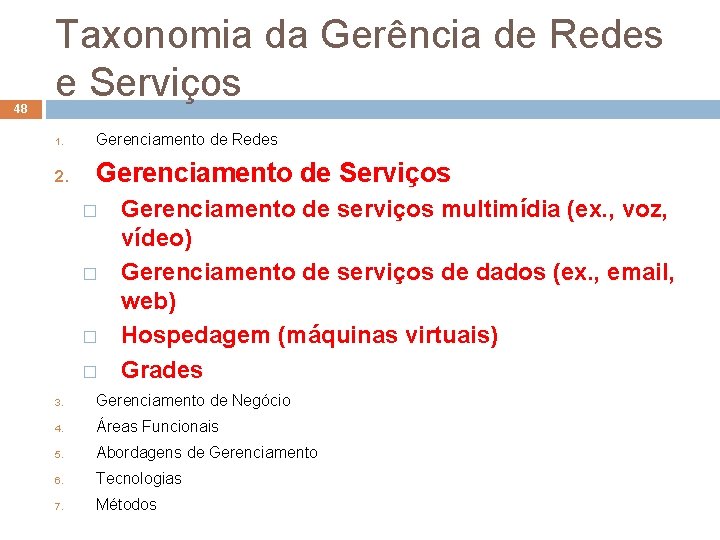 48 Taxonomia da Gerência de Redes e Serviços 1. Gerenciamento de Redes 2. Gerenciamento