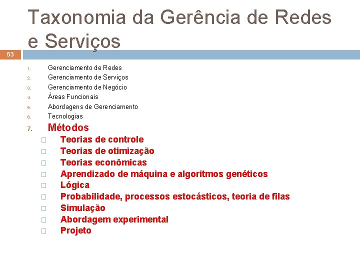 53 Taxonomia da Gerência de Redes e Serviços 6. Gerenciamento de Redes Gerenciamento de