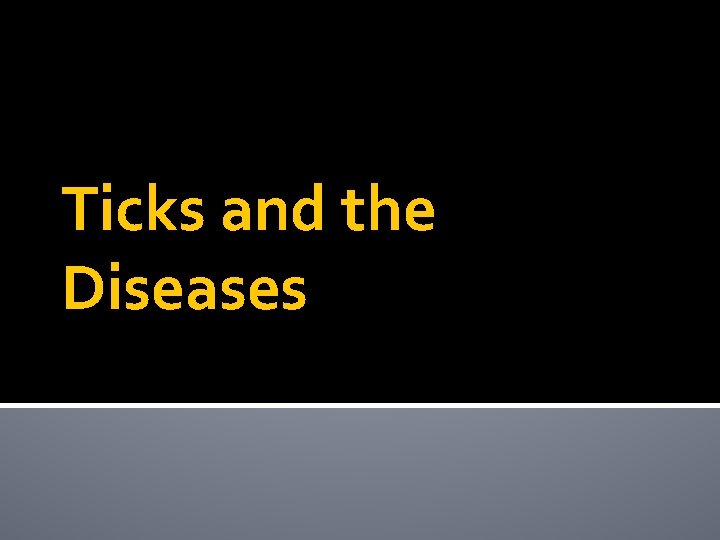 Ticks and the Diseases 