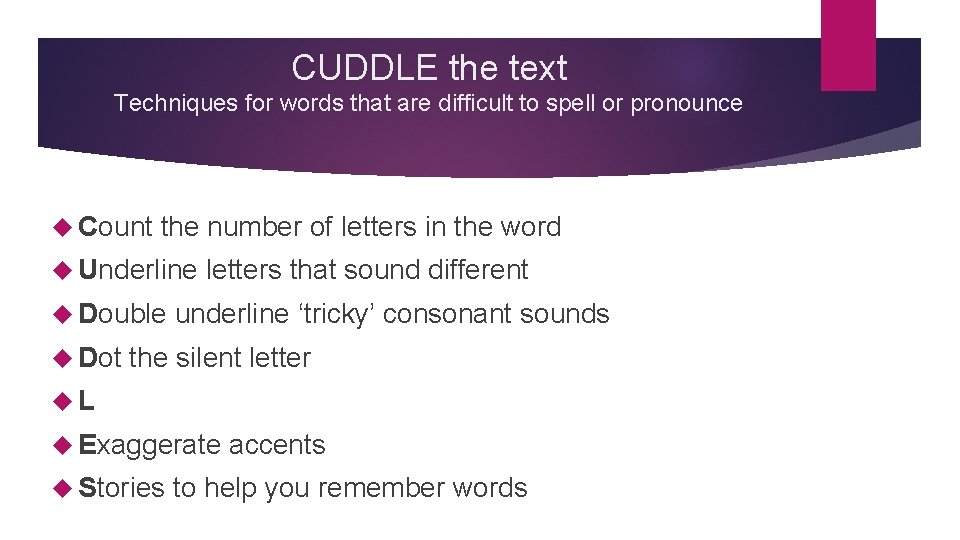 CUDDLE the text Techniques for words that are difficult to spell or pronounce Count