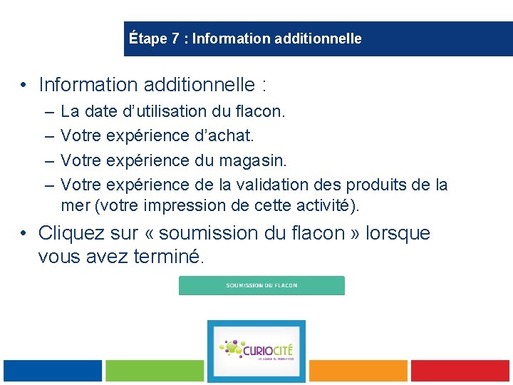 Étape 7 : Information additionnelle • Information additionnelle : – – La date d’utilisation