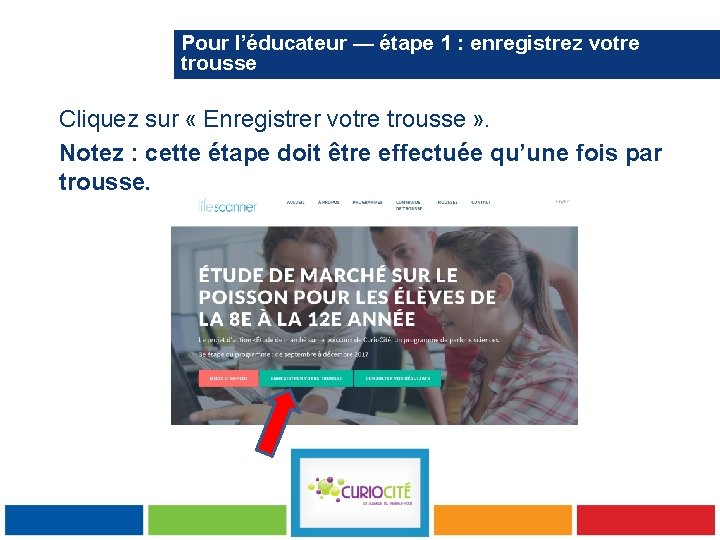 Pour l’éducateur — étape 1 : enregistrez votre trousse Cliquez sur « Enregistrer votre trousse »