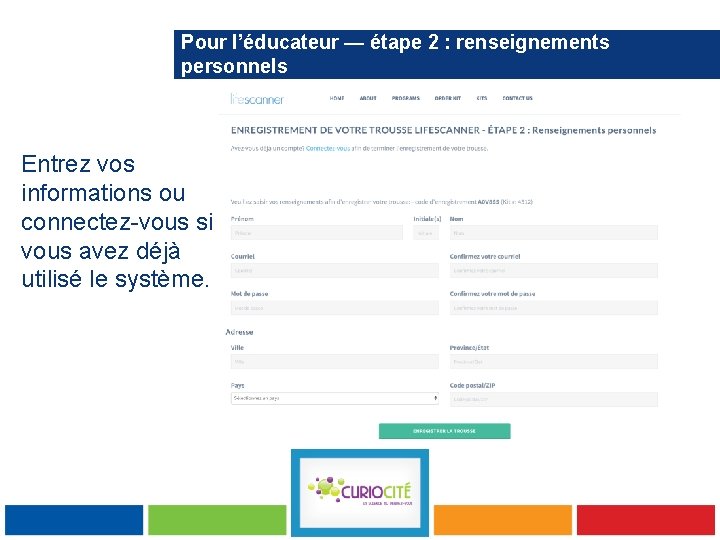 Pour l’éducateur — étape 2 : renseignements personnels Entrez vos informations ou connectez-vous si