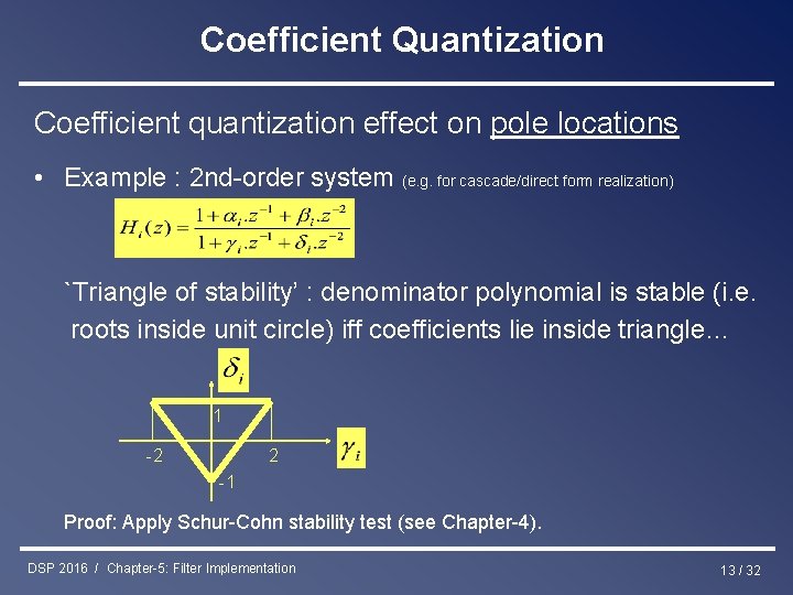Coefficient Quantization Coefficient quantization effect on pole locations • Example : 2 nd-order system