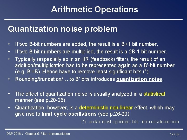 Arithmetic Operations Quantization noise problem • If two B-bit numbers are added, the result