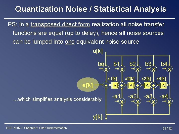 Quantization Noise / Statistical Analysis PS: In a transposed direct form realization all noise