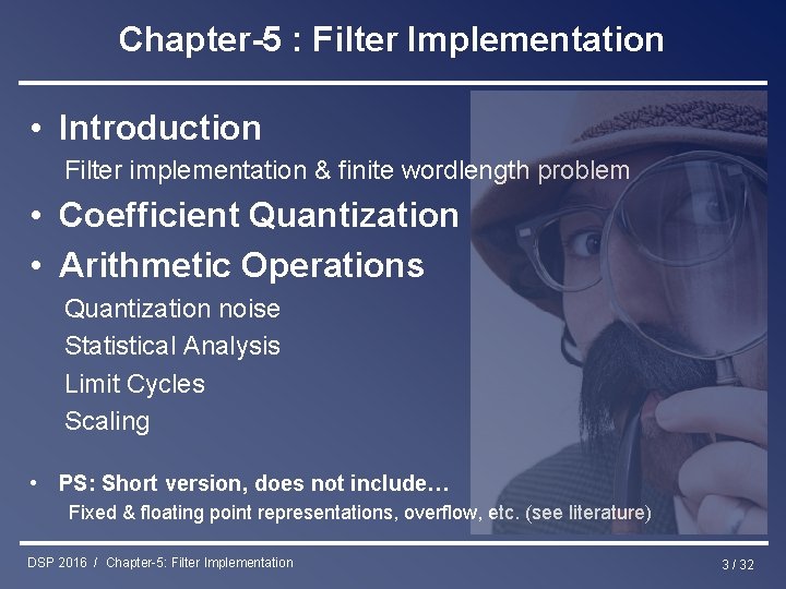 Chapter-5 : Filter Implementation • Introduction Filter implementation & finite wordlength problem • Coefficient