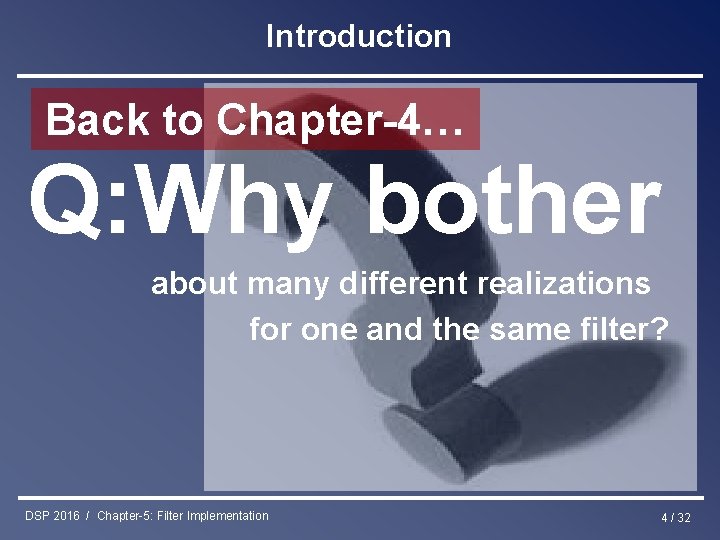 Introduction Back to Chapter-4… Q: Why bother about many different realizations for one and