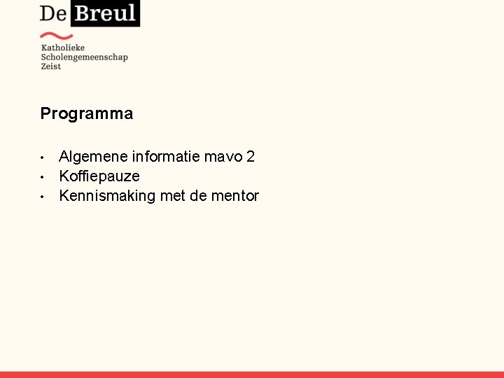 Programma Algemene informatie mavo 2 • Koffiepauze • Kennismaking met de mentor • 