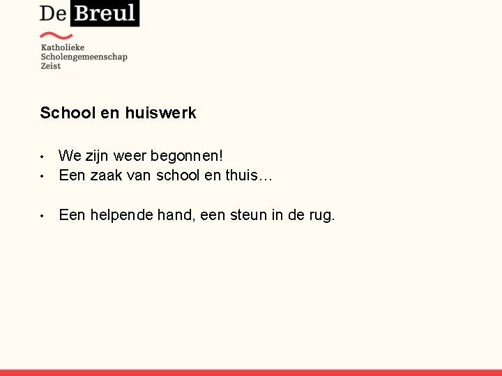 School en huiswerk We zijn weer begonnen! • Een zaak van school en thuis…