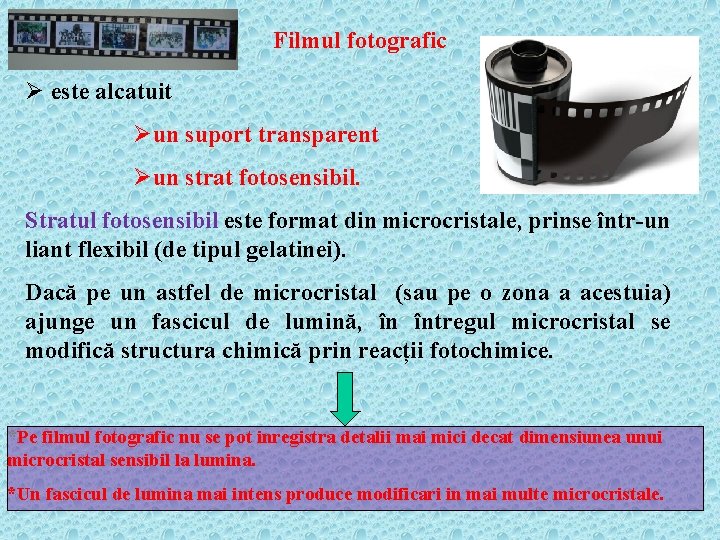 Filmul fotografic Ø este alcatuit Øun suport transparent Øun strat fotosensibil. Stratul fotosensibil este