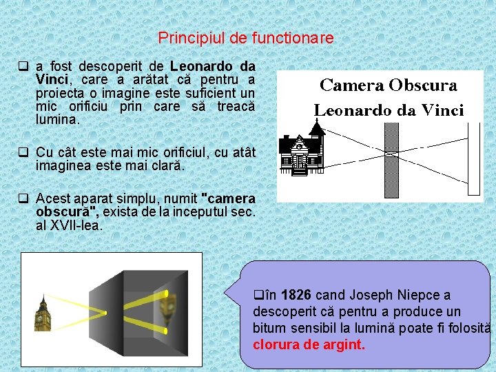 Principiul de functionare q a fost descoperit de Leonardo da Vinci, care a arătat