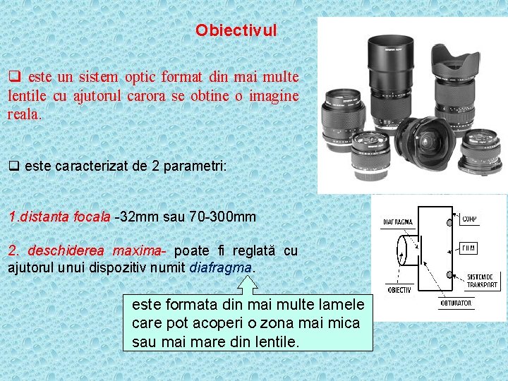 Obiectivul q este un sistem optic format din mai multe lentile cu ajutorul carora