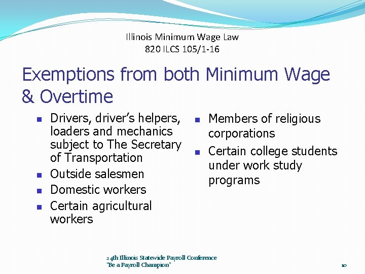 Illinois Minimum Wage Law 820 ILCS 105/1 -16 Exemptions from both Minimum Wage &