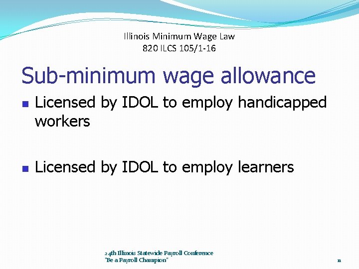 Illinois Minimum Wage Law 820 ILCS 105/1 -16 Sub-minimum wage allowance n n Licensed