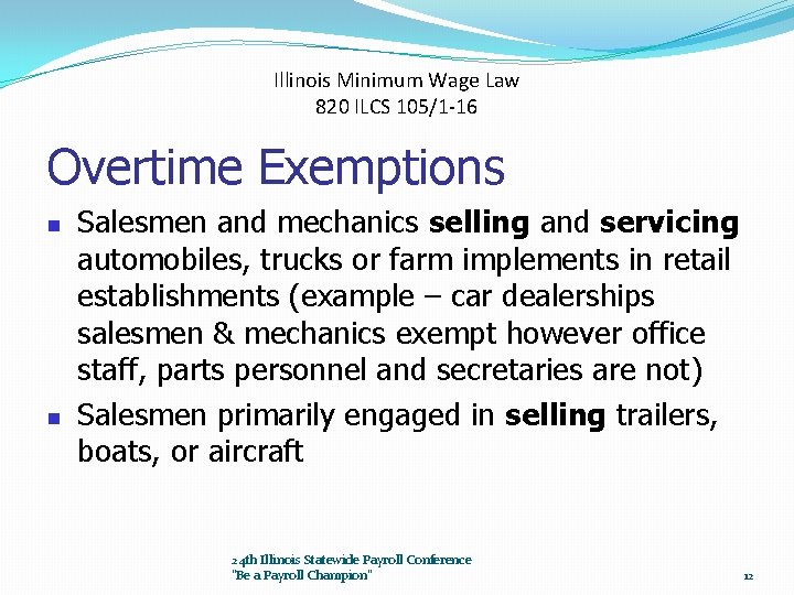 Illinois Minimum Wage Law 820 ILCS 105/1 -16 Overtime Exemptions n n Salesmen and