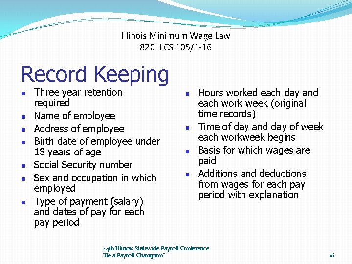 Illinois Minimum Wage Law 820 ILCS 105/1 -16 Record Keeping n n n n