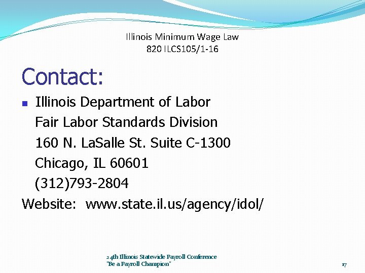 Illinois Minimum Wage Law 820 ILCS 105/1 -16 Contact: Illinois Department of Labor Fair