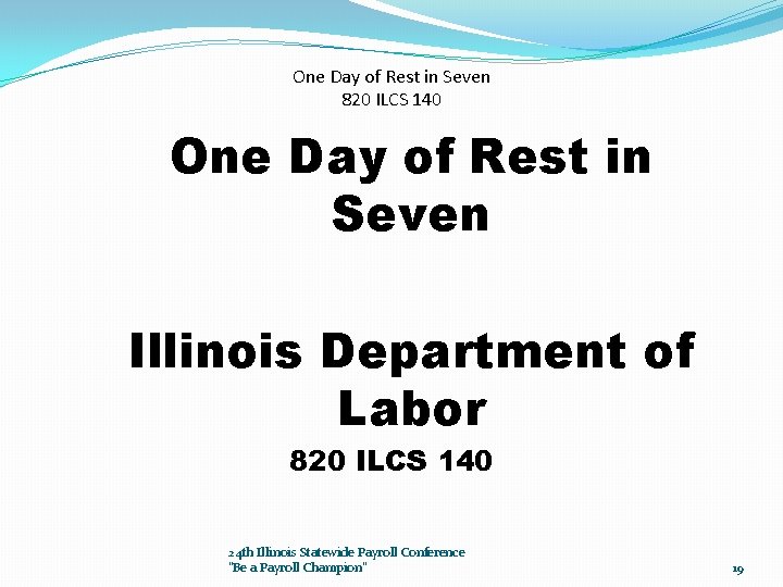 One Day of Rest in Seven 820 ILCS 140 One Day of Rest in