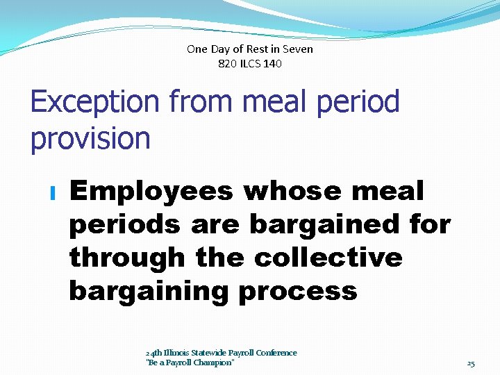 One Day of Rest in Seven 820 ILCS 140 Exception from meal period provision