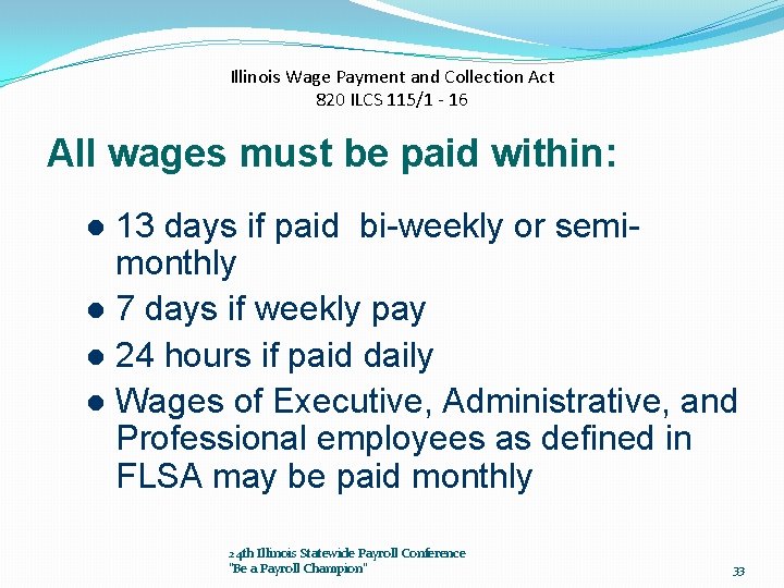 Illinois Wage Payment and Collection Act 820 ILCS 115/1 - 16 All wages must
