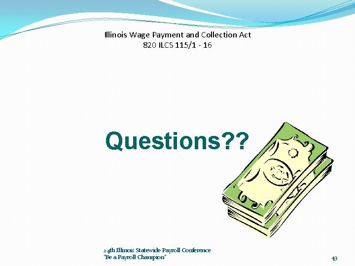 Illinois Wage Payment and Collection Act 820 ILCS 115/1 - 16 Questions? ? 24