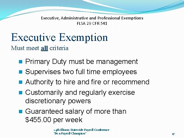 Executive, Administrative and Professional Exemptions FLSA 29 CFR 541 Executive Exemption Must meet all