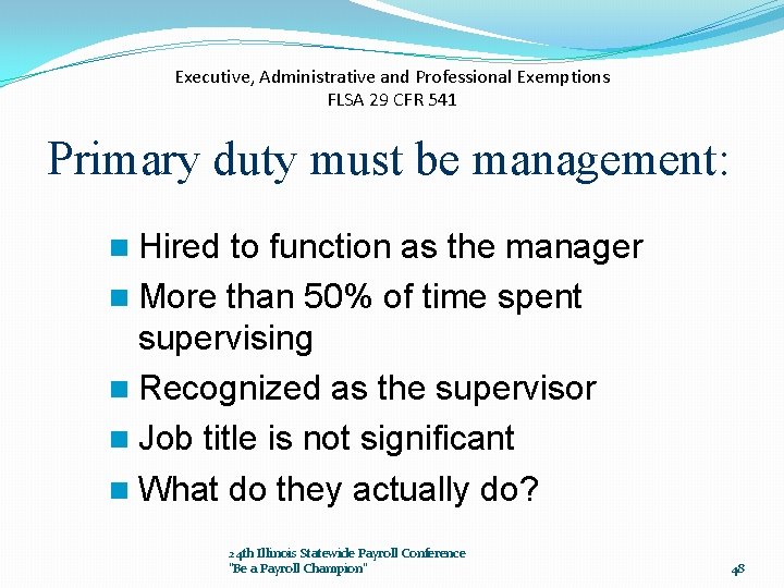 Executive, Administrative and Professional Exemptions FLSA 29 CFR 541 Primary duty must be management: