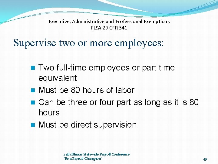 Executive, Administrative and Professional Exemptions FLSA 29 CFR 541 Supervise two or more employees: