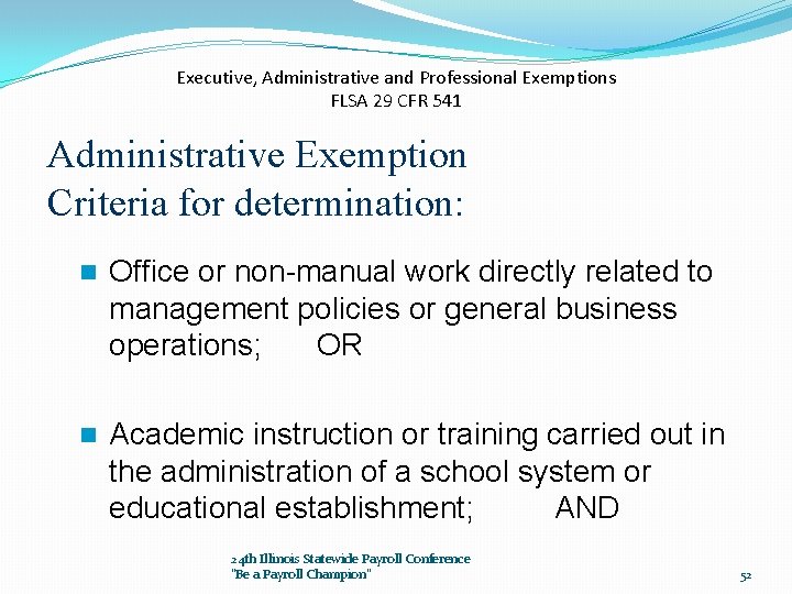 Executive, Administrative and Professional Exemptions FLSA 29 CFR 541 Administrative Exemption Criteria for determination: