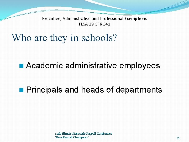 Executive, Administrative and Professional Exemptions FLSA 29 CFR 541 Who are they in schools?