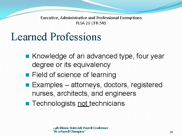 Executive, Administrative and Professional Exemptions FLSA 29 CFR 541 Learned Professions Knowledge of an
