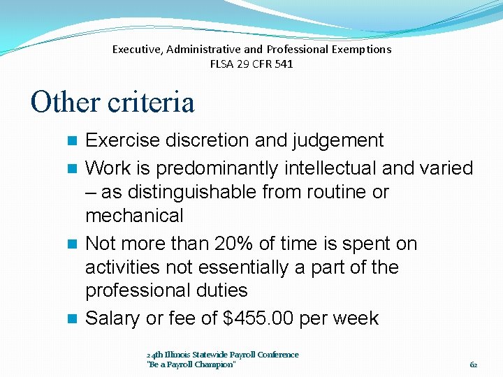 Executive, Administrative and Professional Exemptions FLSA 29 CFR 541 Other criteria Exercise discretion and