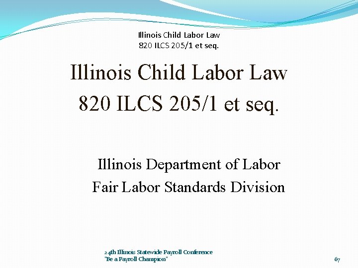 Illinois Child Labor Law 820 ILCS 205/1 et seq. Illinois Department of Labor Fair