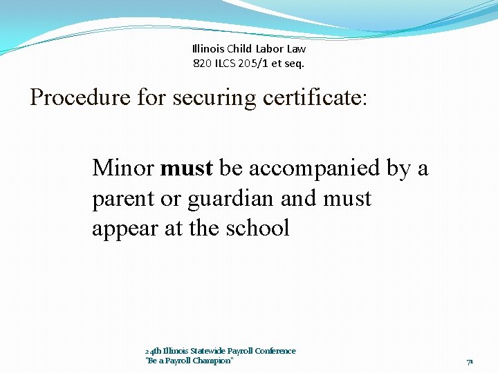 Illinois Child Labor Law 820 ILCS 205/1 et seq. Procedure for securing certificate: Minor