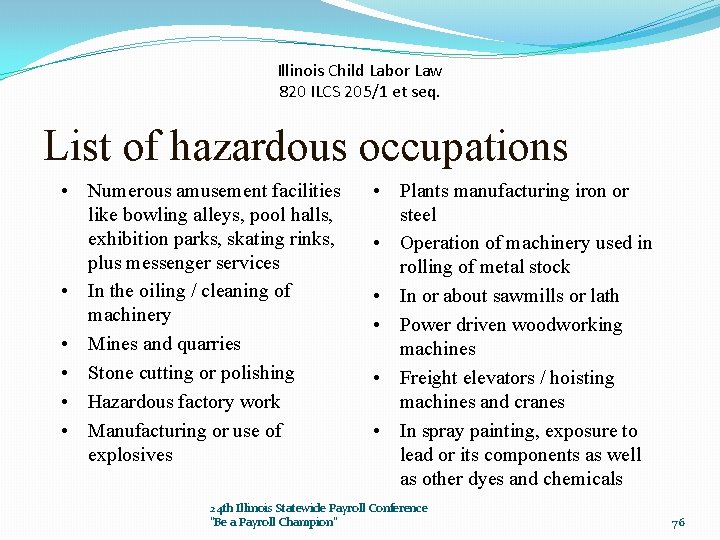 Illinois Child Labor Law 820 ILCS 205/1 et seq. List of hazardous occupations •