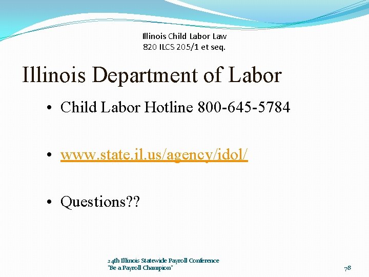 Illinois Child Labor Law 820 ILCS 205/1 et seq. Illinois Department of Labor •