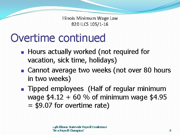 Illinois Minimum Wage Law 820 ILCS 105/1 -16 Overtime continued n n n Hours