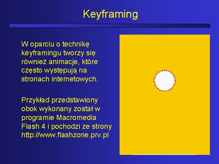 Keyframing W oparciu o technikę keyframingu tworzy się również animacje, które często występują na