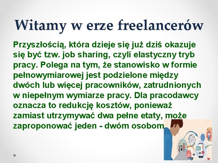 Witamy w erze freelancerów Przyszłością, która dzieje się już dziś okazuje się być tzw.