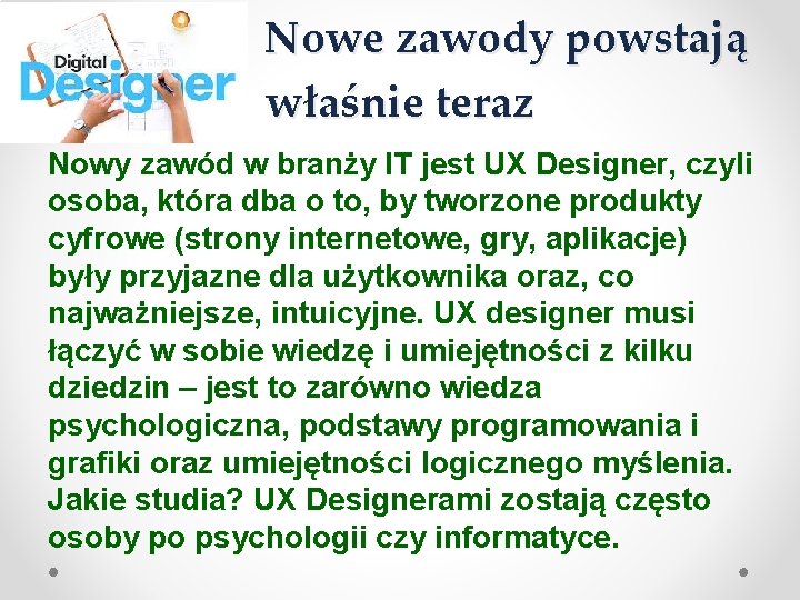 Nowe zawody powstają właśnie teraz Nowy zawód w branży IT jest UX Designer, czyli