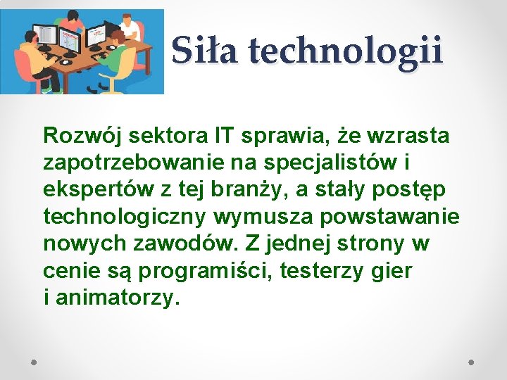 Siła technologii Rozwój sektora IT sprawia, że wzrasta zapotrzebowanie na specjalistów i ekspertów z