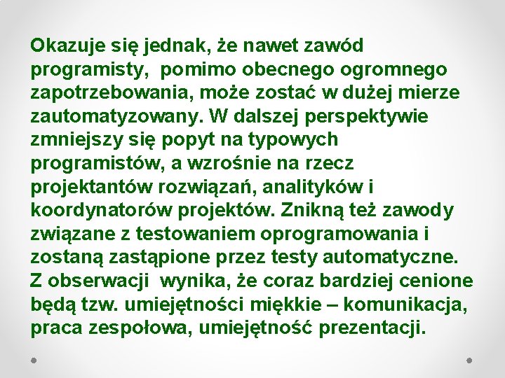 Okazuje się jednak, że nawet zawód programisty, pomimo obecnego ogromnego zapotrzebowania, może zostać w