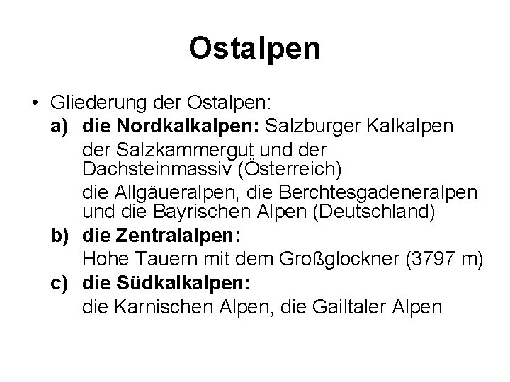 Ostalpen • Gliederung der Ostalpen: a) die Nordkalkalpen: Salzburger Kalkalpen der Salzkammergut und der