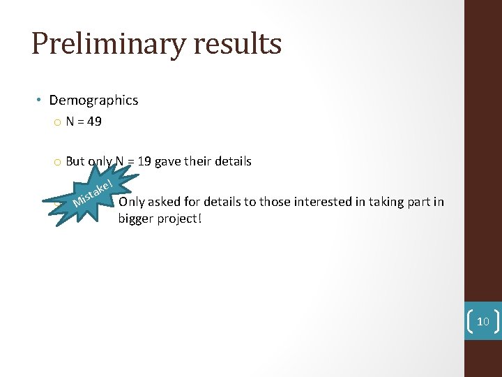Preliminary results • Demographics o N = 49 o But only N = 19