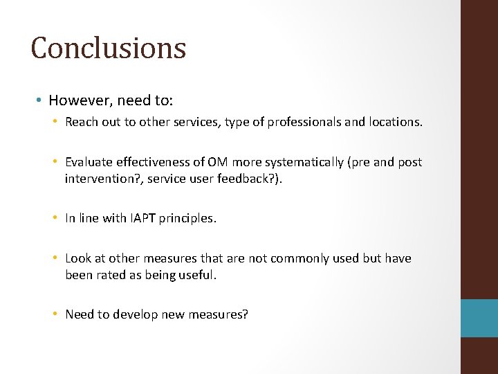 Conclusions • However, need to: • Reach out to other services, type of professionals