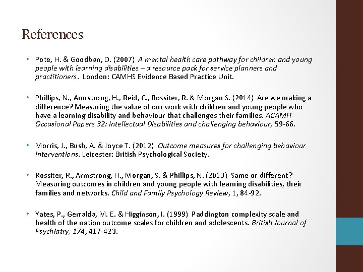 References • Pote, H. & Goodban, D. (2007) A mental health care pathway for